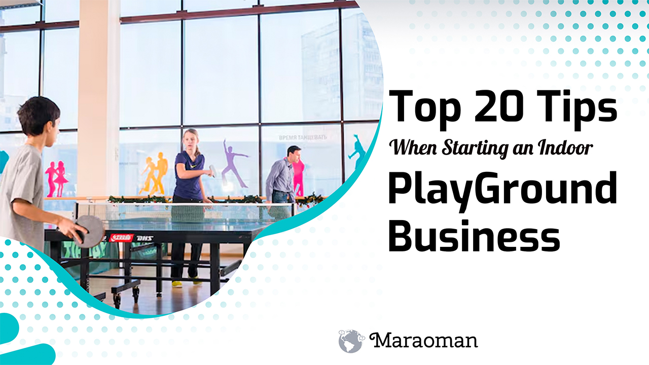 Top Tips When Starting an Indoor Palyground Business